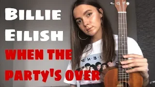 BILLIE EILISH - WHEN THE PARTY'S OVER | EASY UKULELE TUTORIAL