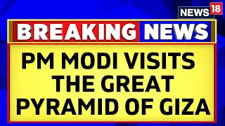 Modi In Egypt | PM Narendra Modi Visits The Great Pyramid Of Giza in Egypt | PM Modi News | News18