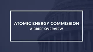 Atomic Energy Commission: Understanding the Role of Government in Developing Nuclear Energy