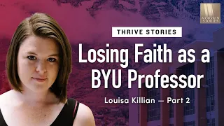 Losing Faith as a BYU Professor | Louisa Killian Pt. 2 | Ep. 1699