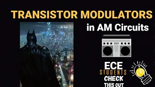 TRANSISTOR MODULATORS | AM CIRCUITS | COMMUNICATION SYSTEM| ECE 👨‍🎓