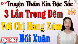 Truyện ngắn thầm kín cực hay: 3 lần trong đêm với chị hàng xóm hồi xuân - Nghe đọc truyện ngủ ngon