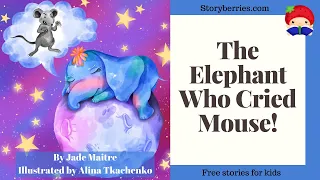 The Elephant Who Cried Mouse - Stories for Kids to Go to Sleep (Animated Bedtime Story) Storyberries