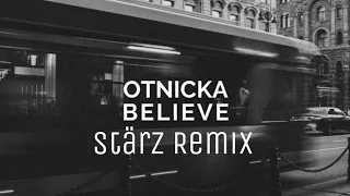 Otnicka - Believe (Stärz Remix) | (Audio)