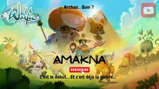 WAKFU - AMAKNA - ARCHAO... DE QUOI ? #2.