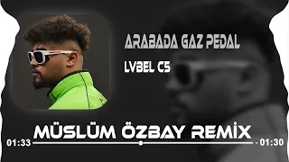 Arabada Gaz Pedal - LVBEL C5 Remix 2023