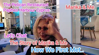 The Story of Marika & Me, How We First Met 😉 Paphos Cyprus