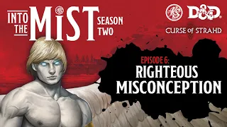 Curse of Strahd Playthrough (2020) - S2, Ep6: Righteous Misconception | Into the Mist