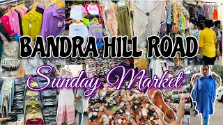 BANDRA HILL ROAD | SUNDAY MARKET | Mumbai Street Shopping |