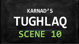 KARNAD'S TUGHLAQ  - SCENE 10