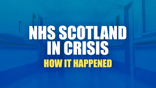 NHS Scotland in Crisis - How it happened