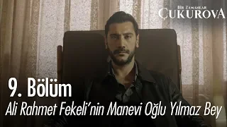 Ali Rahmet Fekeli'nin manevi oğlu Yılmaz Bey - Bir Zamanlar Çukurova 9. Bölüm