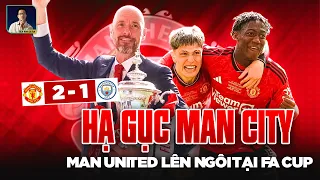 HẠ GỤC MAN CITY, QUỶ ĐỎ LÊN NGÔI TẠI FA CUP