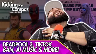 DEADPOOL & WOLVERINE TRAILER REACTION, AI SONGS, TIKTOK BANS & MORE! -  Kicking With The Compas