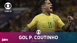 Gol de Philippe Coutinho: Brasil vs Suíça | Primeira Fase Copa 2018