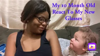 My 10 Month Old Reacts To My New Glasses (Funny Reaction)