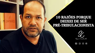 10 RAZÕES PORQUE DEIXEI DE SER PRÉ-TRIBULACIONISTA