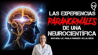 PARANORMAL EXPERIENCES of a NEUROSCIENTIST | Lic. Paula Paredes Villalobos