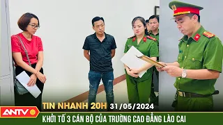 Tin nhanh 20h ngày 31/5: Khởi tố thêm 3 cán bộ thuộc Trường Cao đẳng Lào Cai | ANTV