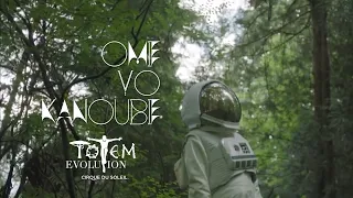 Ome Yo Kanoube | TOTEM by Cirque du Soleil – Visual Album Concept