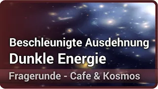 Fragerunde: beschleunigte Ausdehnung des Universums • Dunkle Energie • Cafe & Kosmos | Jochen Weller