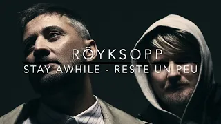 Röyksopp - Stay Awhile (Sub french)