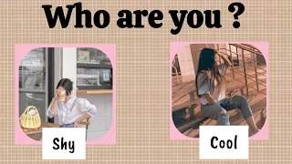 Who are you?? shy girl or cool girl ||Aesthetic quiz by @Aesthetic_Queens814