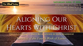 Aligning Our Hearts with Christ | Divine Guidance - Saturday, April 27, 2024