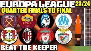 Europa League Beat The Keeper 2023/24 Quarter Finals to Final