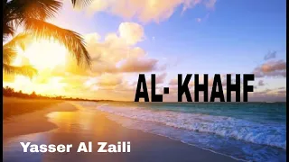 AL- KHAHF surah, Yasser Al Zaili beautiful recitation