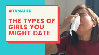 The Types Of Girls You Might Date | #TAMADER