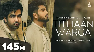 Titliaan Warga | Harrdy Sandhu ft Jaani | Sargun Mehta  | Arvindr Khaira | Avvy Sra | Desi Melodies