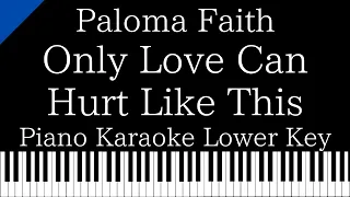 【Piano Karaoke Instrumental】Only Love Can Hurt Like This / Paloma Faith【Lower Key】