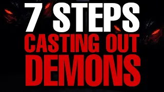 7 STEPS on HOW to cast out a DEMON
