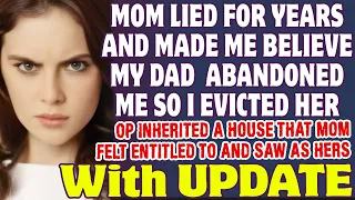 Mom Lied For Years And Made Me Believe My Dad  Abandoned Me So I Evicted Her   Reddit Stories