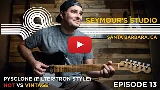 Seymour's Studio Episode 13 - "Psyclone" Vintage and Hot Filter'Tron style pickups