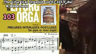 The Liturgical Organist vol.1-103-2 F-dur W.Wedemann　Kimball　9stops　PumpOrgan　org.Noriyuki Hara  YRM