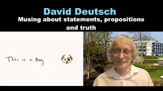 In conversation with David Deutsch: musing about statements, propositions, and truth