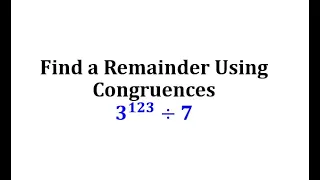 Find a Remainder Using Congruences:  3^(123)/7 (Two Versions)