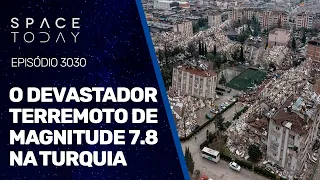 O DEVASTADOR TERREMOTO DE MAGNITUDE 7.8 NA TURQUIA