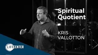 Kris Vallotton - Spiritual Quotient