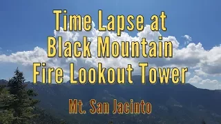 Time Lapse at Black Mountain Fire Lookout - Mt. San Jacinto