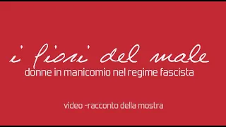 I fiori del male. Donne in manicomio nel regime fascista.