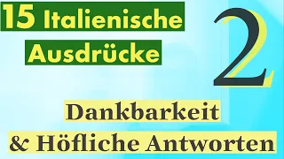 2 Lektion: Italienisch in der Praxis - 15 Schlüsselausdrücke für Dankbarkeit und Antworten