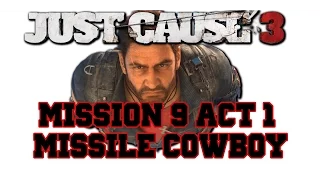 Just Cause 3 - Missle Cowboy - Mission 1-9 - Xbox One