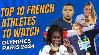 Top 10 French Athletes To Watch At The 2024 Olympics