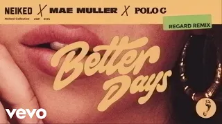 Mae Muller, NEIKED, Polo G - Better Days (Regard Remix)