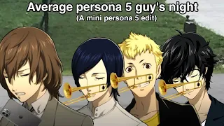 Average persona 5 guy's night (A mini Persona 5 edit)
