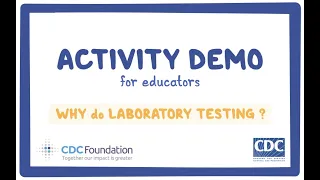 CDC NERD Academy Activity Demonstration for Educators: Why do laboratory testing?