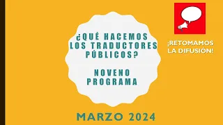 ¿Qué hacemos los Traductores Públicos?  Primer Programa  2024  ¡Noveno progama desde nuestro inicio!